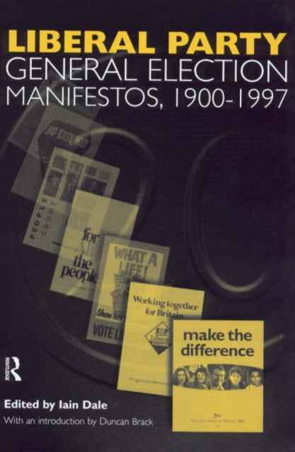 Book cover of: Volume Three. Liberal Party General Election Manifestos 1900-1997. By: Iain Dale