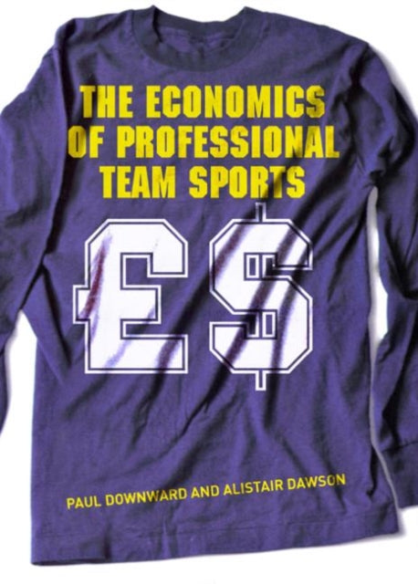 Book cover of: Economics of Professional Team Sports. By: Paul Downward