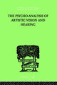 Book cover of: Psycho-Analysis Of Artistic Vision And Hearing. By: Anton Ehrenzweig