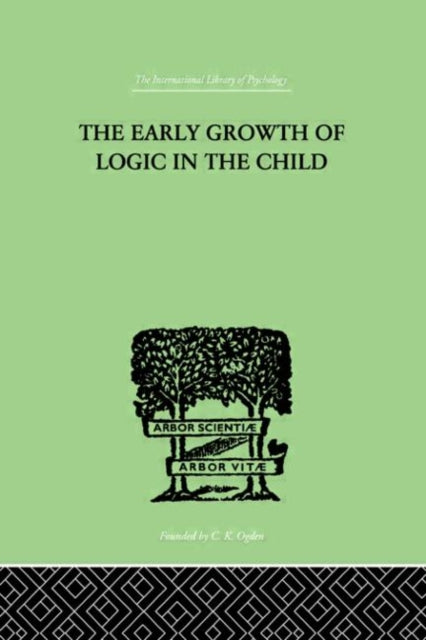 Book cover of: Early Growth of Logic in the Child. By: Brbel Inhelder