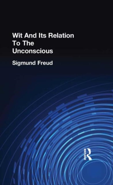 Book cover of: Wit And Its Relation To The Unconscious. By: Sigmund Freud