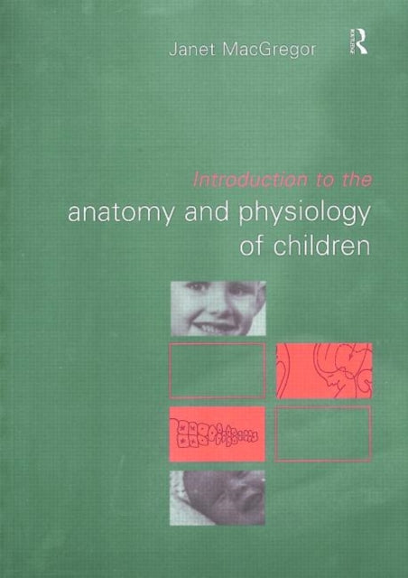 Book cover of: Introduction to the Anatomy and Physiology of Children. By: J. Macgregor