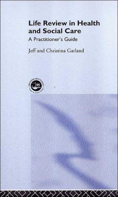 Book cover of: Life Review In Health and Social Care. By: D. Garland