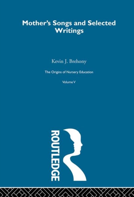 Book cover of: Mothers Songs & Select Writ V5. By: F. Froebel