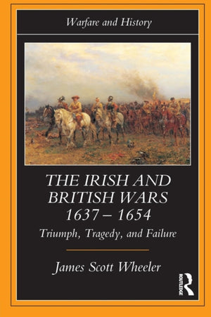 The Irish and British Wars, 1637-1654