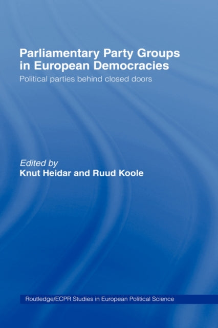 Book cover of: Parliamentary Party Groups in European Democracies. By: Knut Heidar