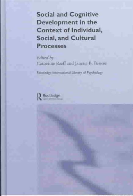 Social and Cognitive Development in the Context of Individual, Social, and Cultural Processes
