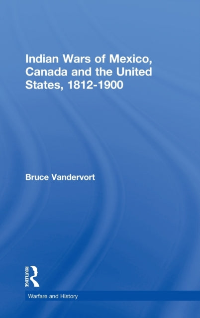 Book cover of: Indian Wars of Canada, Mexico and the United States, 1812-1900