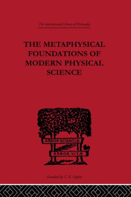Book cover of: Metaphysical Foundations of Modern Physical Science. By: Edwin Art Burtt