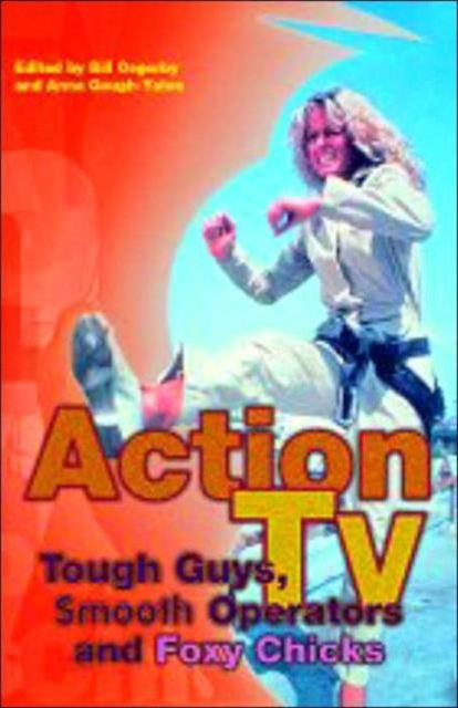 Book cover of: Action TV: Tough-Guys, Smooth Operators and Foxy Chicks. By: Bill Osgerby