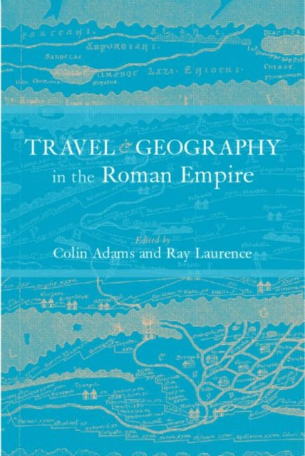 Book cover of: Travel and Geography in the Roman Empire