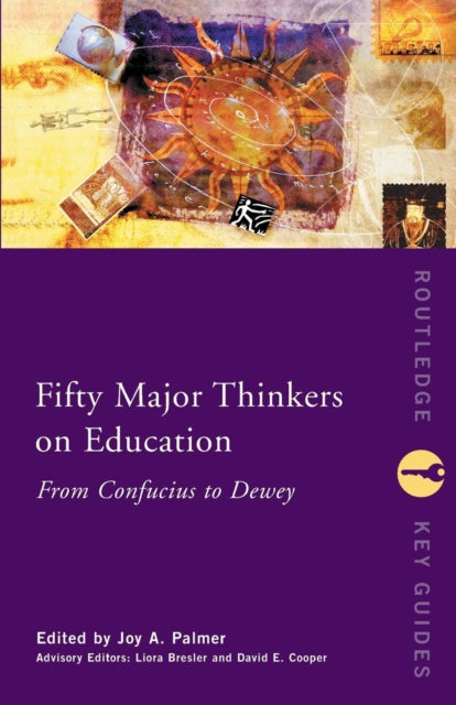 Book cover of: Fifty Major Thinkers on Education. By: Joy A. Palmer