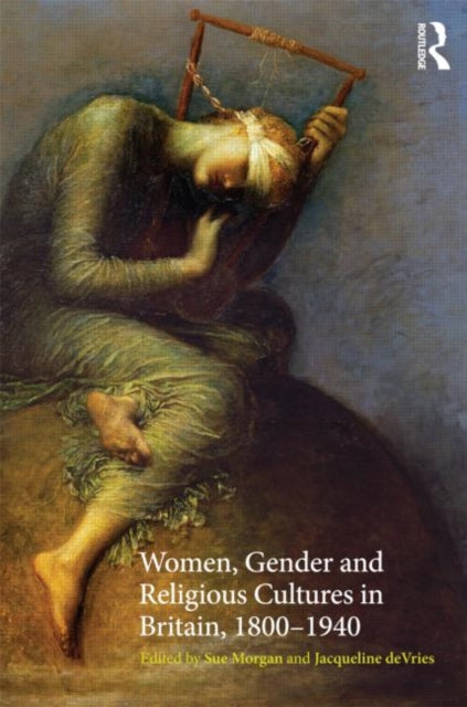 Book cover of: Women, Gender and Religious Cultures in Britain, 1800-1940. By: Sue Morgan