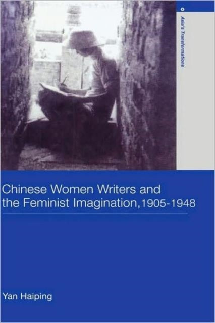 Book cover of: Chinese Women Writers and the Feminist Imagination, 1905-1948. By: Yan Haiping