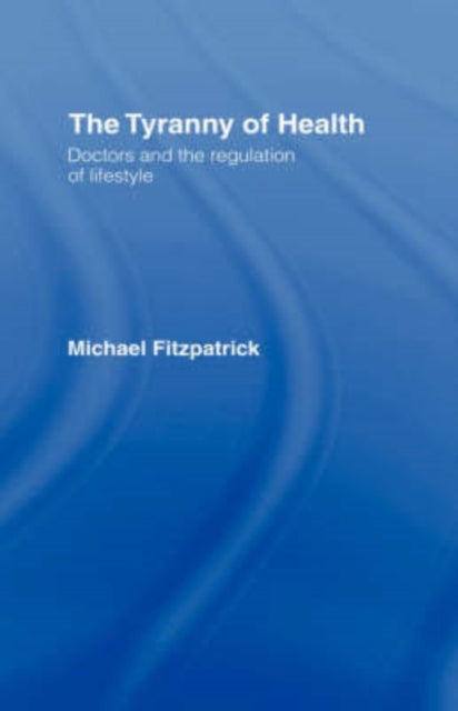 Book cover of: Tyranny of Health. By: Mic Fitzpatrick