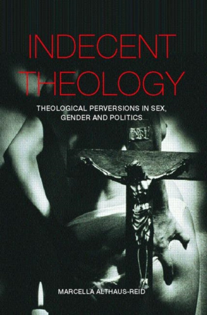 Book cover of: Indecent Theology. By: Ma Althaus-Reid