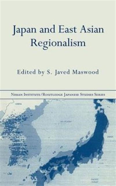 Book cover of: Japan and East Asian Regionalism. By: S. Jave Maswood