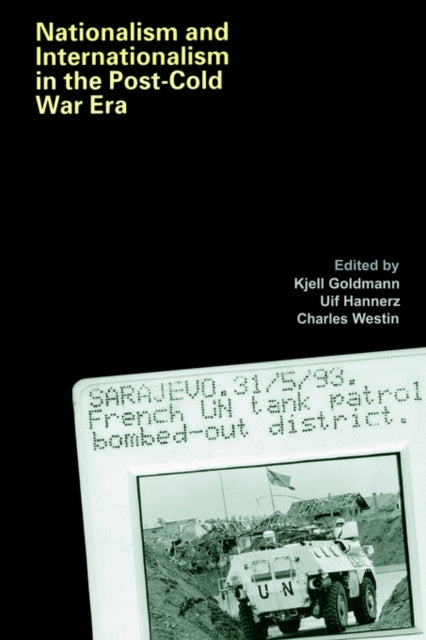 Book cover of: Nationalism and Internationalism in the Post-Cold War Era. By: Kjell Goldman