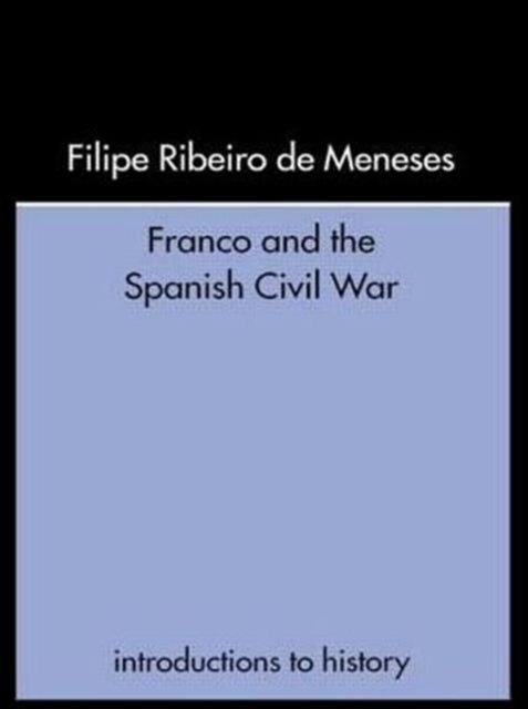 Book cover of: Franco and the Spanish Civil War. By: Ribeiro de Men