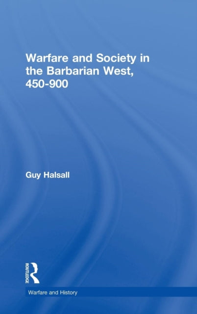 Book cover of: Warfare and Society in the Barbarian West 450-900