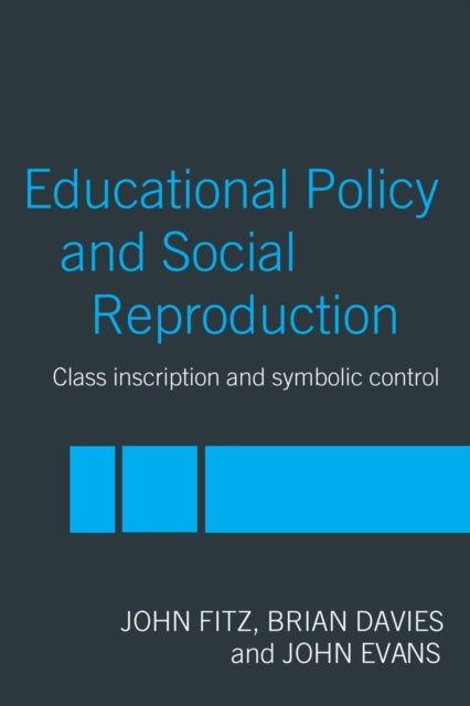 Book cover of: Education Policy and Social Reproduction. By: John Fitz