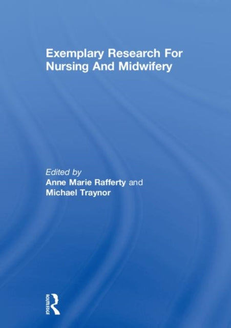 Book cover of: Exemplary Research For Nursing And Midwifery. By: Anne Rafferty