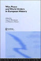 Book cover of: War, Peace and World Orders in European History