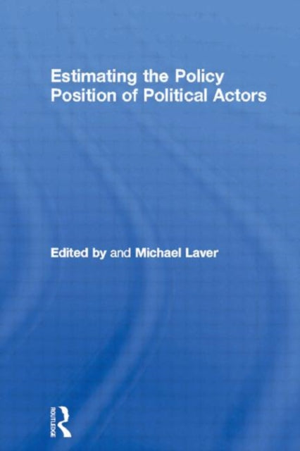 Book cover of: Estimating the Policy Position of Political Actors. By: Michael Laver