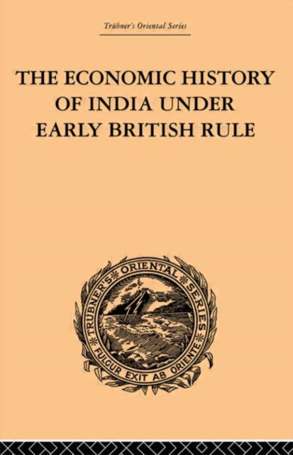 The Economic History of India Under Early British Rule
