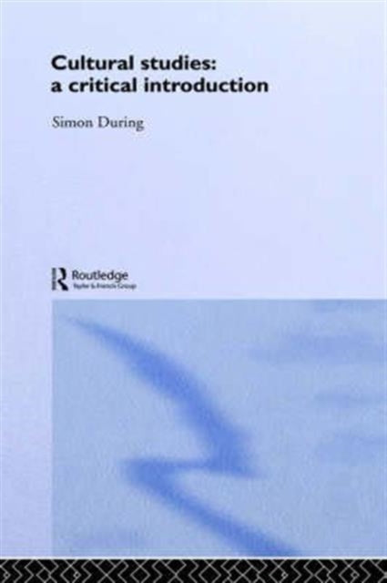 Book cover of: Cultural Studies: A Critical Introduction