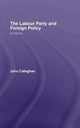 Book cover of: Labour Party and Foreign Policy. By: John Callaghan