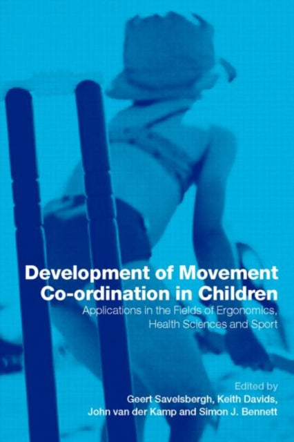 Book cover of: Development of Movement Coordination in Children. By: Geert Savelsbergh