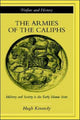 Book cover of: Armies of the Caliphs. By: Hugh (Hugh N.) Kennedy