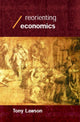 Book cover of: Reorienting Economics. By: Tony Lawson