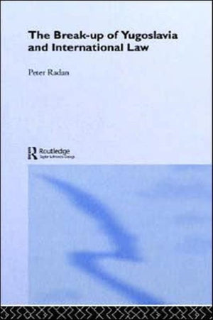 The Break-up of Yugoslavia and International Law