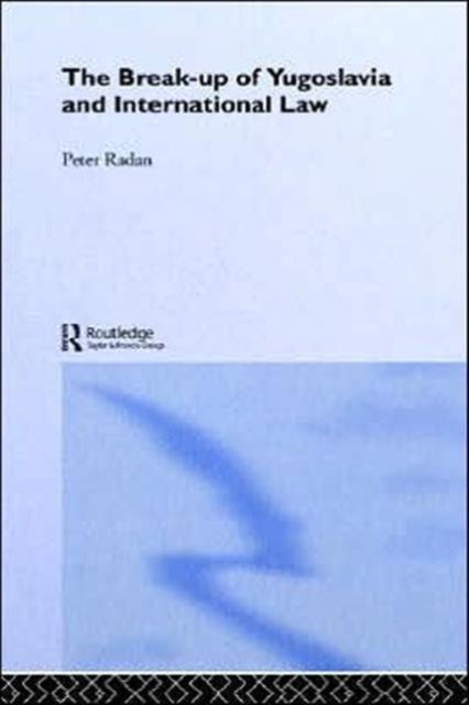 The Break-up of Yugoslavia and International Law