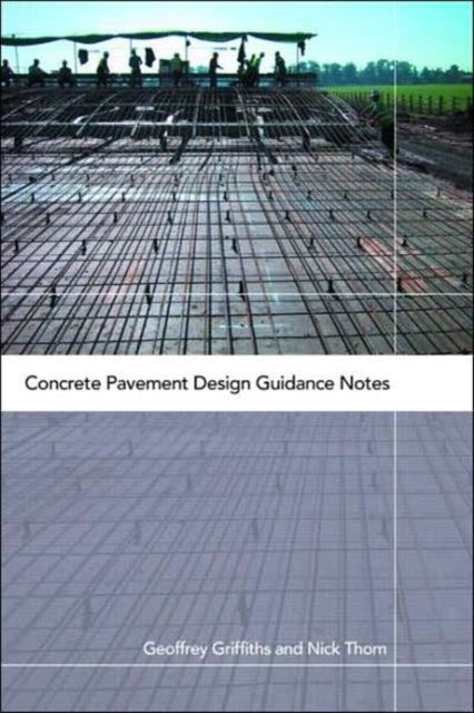 Book cover of: Concrete Pavement Design Guidance Notes. By: Geoffrey Griffiths, Thom Griffiths