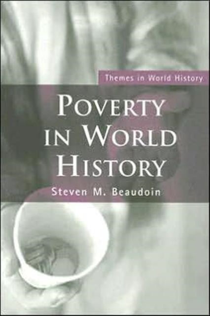 Book cover of: Poverty in World History. By: Steven M. Beaudoin, Steve Beaudoin