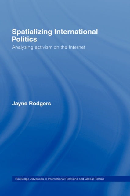 Book cover of: Spatializing International Politics. By: Jayne Rodgers
