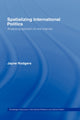 Book cover of: Spatializing International Politics. By: Jayne Rodgers