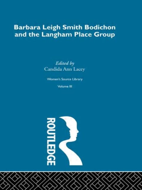 Book cover of: Barbara Leigh Smith Bodichon and the Langham Place Group. By: Candida A Lacey