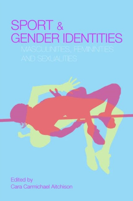 Book cover of: Sport and Gender Identities. By: Cara Aitchison