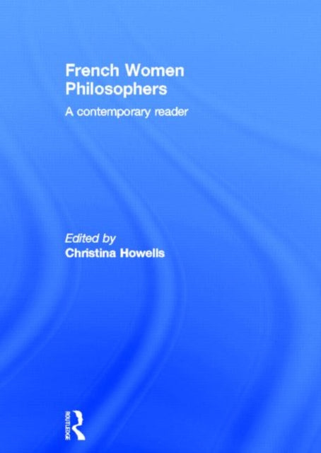 Book cover of: French Women Philosophers. By: C. Howells