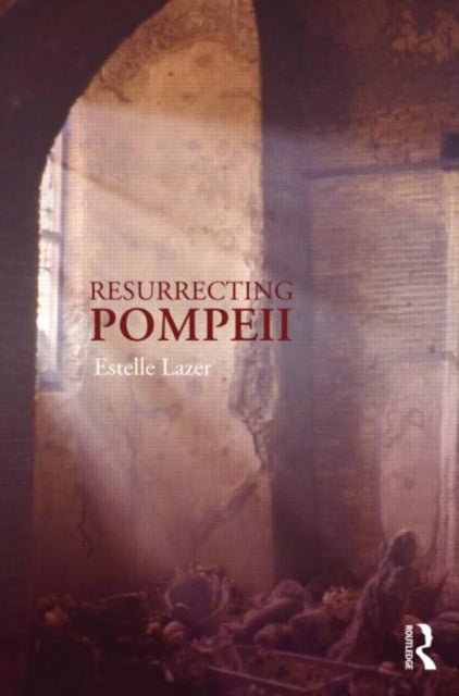 Book cover of: Resurrecting Pompeii. By: Estelle Lazer