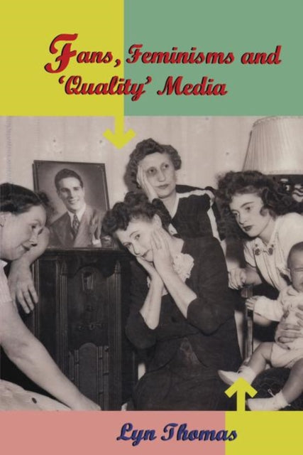 Book cover of: Fans, Feminisms and 'Quality' Media