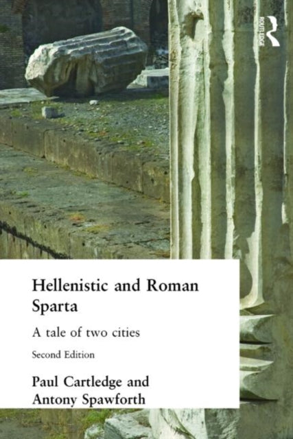 Book cover of: Hellenistic and Roman Sparta. By: Paul Cartledge