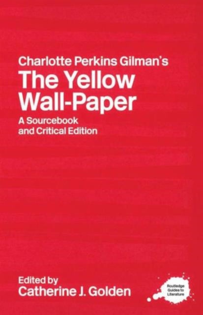Book cover of: Charlotte Perkins Gilman's The Yellow Wall-Paper. By: C. Golden