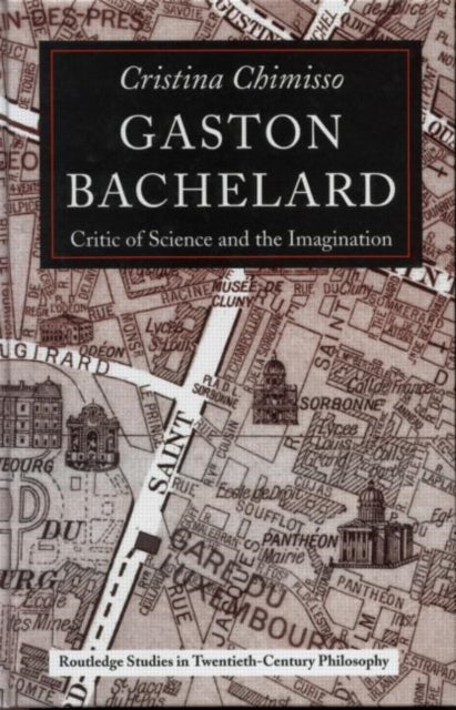 Book cover of: Gaston Bachelard. By: Cristi Chimisso
