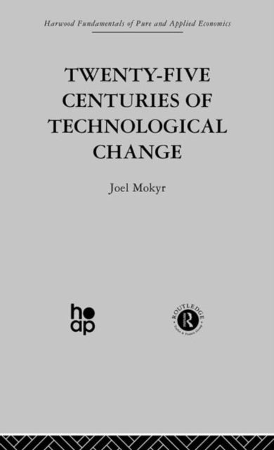 Book cover of: Twenty-Five Centuries of Technological Change. By: J. Mokyr
