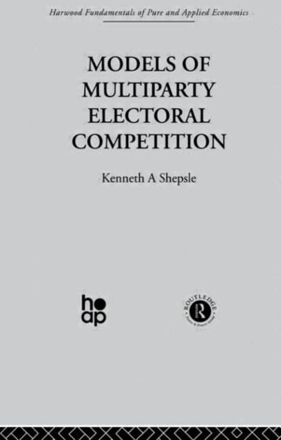 Book cover of: Models of Multiparty Electoral Competition. By: K. Shepsle